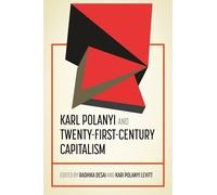 Radhika Desai Karl Polanyi and Twenty-First-Century Capitalis (Copertina rigida)