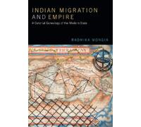 Radhika Mongia Indian Migration and Empire (Copertina rigida)