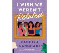 Radhika Sanghani I Wish We Weren't Related (Tascabile)