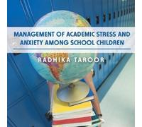 Radhika Taroor Management of Academic Stress and Anxiety Among Schoo (Tascabile)