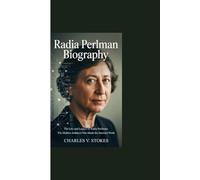 RADIA PERLMAN BIOGRAPHY: The Life and Legacy of Radia Perlman: The Hidden Architect Who Made the Internet Work
