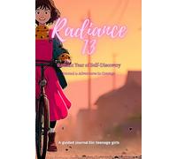 Radiance 13 - Radiant Year of Discovery - Journal 4: Adventures in Courage