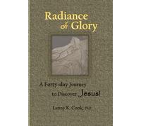 Radiance of Glory: A Forty-day Journey to Discover Jesus