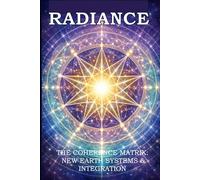 RADIANCE: The Coherence Matrix: New Earth Systems & Integration