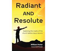 Radiant and Resolute: Exploring the marks of the church before Jesus returns