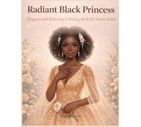 Radiant Black Princess Coloring Book for Adults: Elegant and Relaxing Designs for Stress Relief