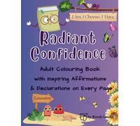 Radiant Confidence: Adult Colouring Books with Inspiring Affirmations & Declarations on Every Page