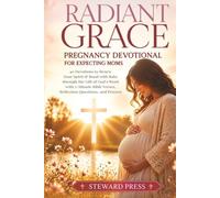 Radiant Grace Pregnancy Devotional for Expecting Moms: 40 Devotions to Renew Your Spirit and Bond with Baby through the Gift of God’s Word with 5-Minute Bible Verses, Reflection Questions, and Prayers