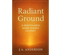 Radiant Ground: A Mindfulness Word Search Journey of Strength, Peace, and Illumination