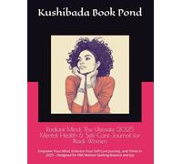 Radiant Mind: The Ultimate 2025 Mental Health & Self-Care Journal for Black Women: Empower Your Mind, Embrace Your Self-Care Journey, and Thrive in ... for FBA Women Seeking Balance and Joy