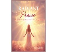 Radiant Praise -A women’s devotional for Discovering True Worth Through Worship: Radiant Praise is a devotional created for your tender heart - the ... feel seen, loved, and secure in who you are