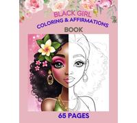 Radiant Queens: Affirmations & Coloring Book for Black Little Girls - 65 Pages of Empowerment, Confidence, and Creativity ALL AGES