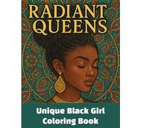 Radiant Queens: Unique Black Girl Coloring Book: 100+ Pages of Empowering Patterns for Creative Relaxation
