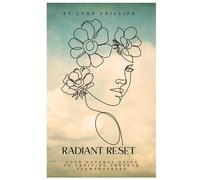 Radiant Reset: Your Natural Guide to Thriving through Perimenopause