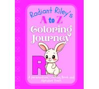 Radiant Riley's A to Z Coloring Journey: A Personalized Rhyming Alphabet Coloring Book with Riley’s Name on Every Page - Perfect for Ages 2 to 6
