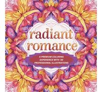 RADIANT ROMANCE premium colouring book for Adults: A PREMIUM COLURING EXPERIENCE WITH 50 PROFESSIONAL ILLUSTRATIONS. SINGLE- SIDED PAGES to protect your art.