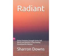 RADIANT: Self Worth and identity 21 Day Healing Devotional for Women: 1