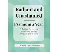 Radiant & Unashamed: Psalms in a Year: A Guided Prayer and Journaling Journey Through the Psalms