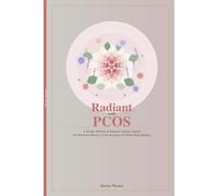 Radiant with PCOS: A 90-Day Wellness & Symptom Tracker Journal for Hormonal Balance, Cycle Awareness, and Whole-Body Healing