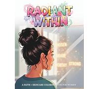 Radiant Within: A Faith + Skincare Coloring Book for Women