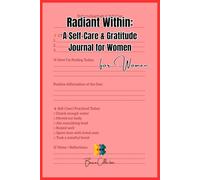 Radiant Within: A Self-Care & Gratitude Journal for Women: A 120-Day Guided Journey to Inner Calm, Joy, and Mindful Living