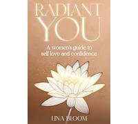 Radiant You: A Woman's Guide to Self-Love & Confidence