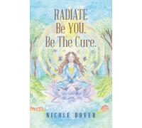 RADIATE Be YOU. Be The Cure.