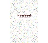 Radiate Positivity Notebook: Colorful Rainbow Sprinkles: 6x9 Happy Vibes Confetti Journal | 160 Pages Bright Composition Book for Girls & Teens
