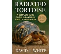Radiated Tortoise: A Complete Guide to the Endangered Jewel of Madagascar