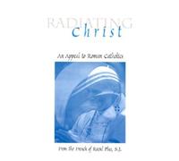 Radiating Christ: An Appeal to Militant Catholics