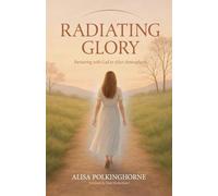 Radiating Glory: Partnering with God to Alter Atmospheres
