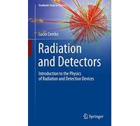 Radiation and Detectors: Introduction to the Physics of Radiation and Detection Devices