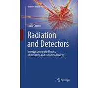 Radiation and Detectors: Introduction to the Physics of Radiation and Detection Devices