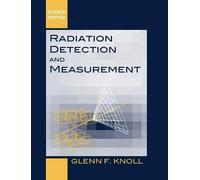 Radiation Detection and Measurement - Glenn F. Knoll - John Wiley and Sons, 2010
