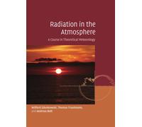 Radiation in the Atmosphere: A Course in Theoretical Meteorology - Zdunkow...