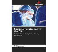 Radiation protection in the OR: Dose reduction when using the C-arm during spondylodesis