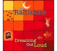 Radiators - Dreaming Out Loud