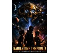 Radiazione Temporale: L' Anomalia Dimensionale