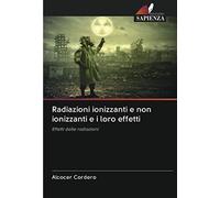 Radiazioni ionizzanti e non ionizzanti e i loro effetti: Effetti delle radiazioni