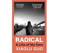 Radical: A Life of My Own - Guo Xiaolu