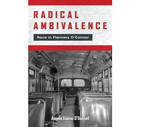 Radical Ambivalence: Race in Flannery O'Connor (Studies in the Catholic