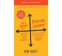Radical Candor: Fully Revised & Updated Edition: Be a Kick-Ass Boss Without Losing Your Humanity
