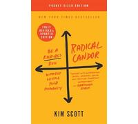 Radical Candor: Fully Revised & Updated Edition: Be a Kick-Ass Boss Without Losing Your Humanity