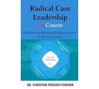 Radical Care Leadership: Cultivating Accountability and Care in the Workplace