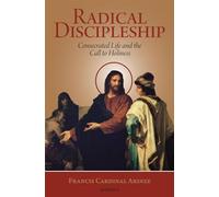 Radical Discipleship: Consecrated Life and the Call to Holiness