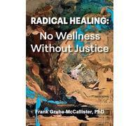 Radical Healing: No Wellness Without Justice