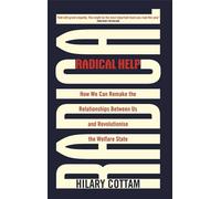 Radical Help: How we can remake the relationships between us and revolutionise the welfare state