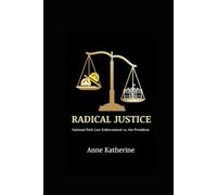 Radical Justice: National Park Law Enforcement vs. the President
