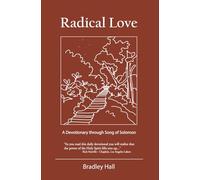 Radical Love: A Devotionary through Song of Solomon