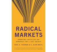 Eric A. Posner Eric Glen Weyl Radical Markets (Tascabile)